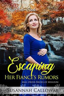 ACCESS EPUB KINDLE PDF EBOOK Escaping Her Fiancé’s Rumors (Mail Order Brides of Missouri) by  Susann