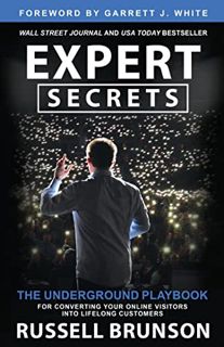 [View] PDF EBOOK EPUB KINDLE Expert Secrets: The Underground Playbook for Converting Your Online Vis