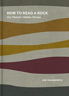 [ACCESS] [KINDLE PDF EBOOK EPUB] How to Read a Rock: Our Planet's Hidden Stories by  Jan Zalasiewicz