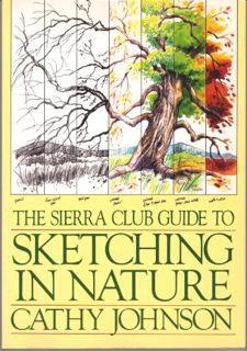GET EBOOK EPUB KINDLE PDF The Sierra Club Guide to Sketching in Nature by  Cathy Johnson 💓