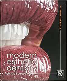 VIEW KINDLE PDF EBOOK EPUB Modern Esthetic Dentistry: An A to Z Guided Workflow by Vincenzo Musella