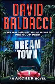View [EPUB KINDLE PDF EBOOK] Dream Town (An Archer Novel, 3) by David Baldacci 📁