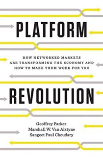 Access EPUB KINDLE PDF EBOOK Platform Revolution: How Networked Markets Are Transforming the Economy