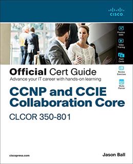 [ACCESS] [PDF EBOOK EPUB KINDLE] CCNP and CCIE Collaboration Core CLCOR 350-801 Official Cert Guide