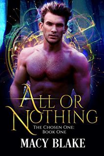 VIEW [EPUB KINDLE PDF EBOOK] All or Nothing: The Chosen One Book One: An MM Paranormal Fantasy Serie