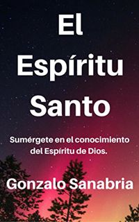 GET [EPUB KINDLE PDF EBOOK] El Espíritu Santo: Conoce su obra, fruto y enseñanza. (Spanish Edition)