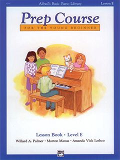 Access [KINDLE PDF EBOOK EPUB] Alfred's Basic Piano Prep Course Lesson Book, Bk E: For the Young Beg