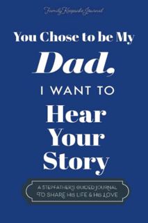 Access [EPUB KINDLE PDF EBOOK] You Chose to Be My Dad; I Want to Hear Your Story: A Guided Journal f