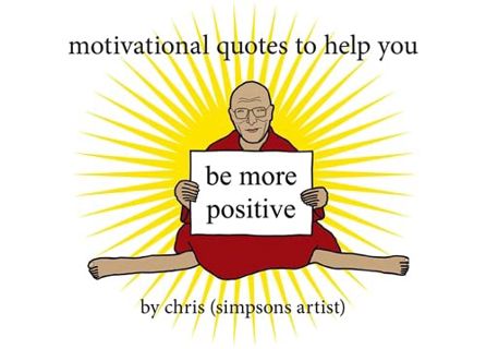 [Get] [KINDLE PDF EBOOK EPUB] Motivational Quotes to Help You Be More Positive by  Chris (Simpsons A
