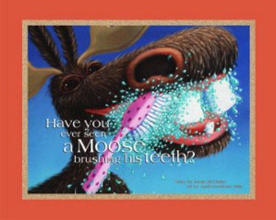 [GET] KINDLE PDF EBOOK EPUB Have You Ever Seen A Moose Brushing His Teeth? by  Jamie McClaine &  Apr