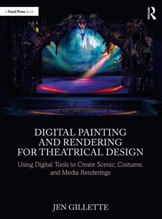 ❤read Digital Painting and Rendering for Theatrical Design: Using Digital Tools to