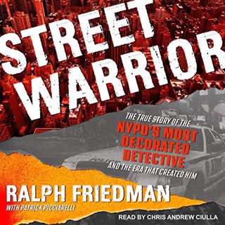 [READ] PDF EBOOK EPUB KINDLE Street Warrior: The True Story of the NYPD’s Most Decorated Detective a
