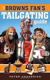 VIEW [KINDLE PDF EBOOK EPUB] The Browns Fan's Tailgating Guide by  Peter Chakerian 💞