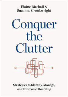 Access [KINDLE PDF EBOOK EPUB] Conquer the Clutter: Strategies to Identify, Manage, and Overcome Hoa