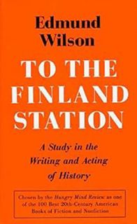 [Read] EPUB KINDLE PDF EBOOK To the Finland Station: A Study in the Acting and Writing of History (F