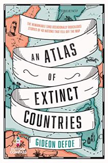Access EBOOK EPUB KINDLE PDF An Atlas of Extinct Countries by  Defoe Gideon 📋