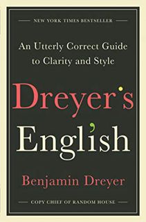 [GET] [EBOOK EPUB KINDLE PDF] Dreyer's English: An Utterly Correct Guide to Clarity and Style by  Be