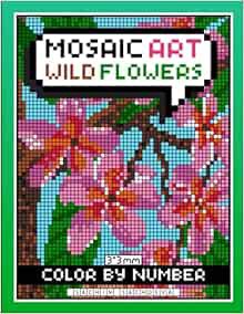 ACCESS KINDLE PDF EBOOK EPUB Mosaic Art Color By Number: Wild Flowers Coloring Book for Adults Relax