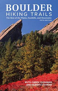 [View] EPUB KINDLE PDF EBOOK Boulder Hiking Trails, 5th Edition: The Best of the Plains, Foothills,