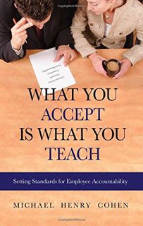 [Access] EBOOK EPUB KINDLE PDF What You Accept is What You Teach: Setting Standards for Employee Acc