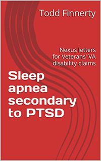 [READ] PDF EBOOK EPUB KINDLE Sleep apnea secondary to PTSD: Nexus letters for Veterans' VA disabilit