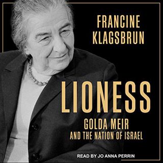 [Access] EBOOK EPUB KINDLE PDF Lioness: Golda Meir and the Nation of Israel by  Francine Klagsbrun,J