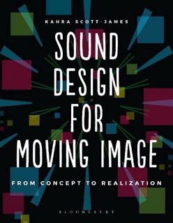 VIEW PDF EBOOK EPUB KINDLE Sound Design for Moving Image: From Concept to Realization (Required Read