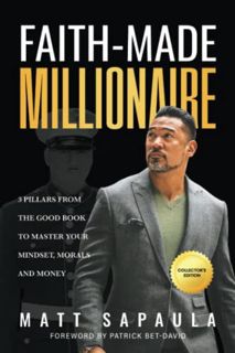 Access EPUB KINDLE PDF EBOOK Faith-Made Millionaire: 3 Pillars from the Good Book to Master Your Min