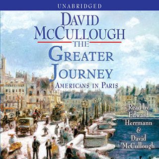 [GET] [EPUB KINDLE PDF EBOOK] The Greater Journey: Americans in Paris by  David McCullough,Edward He