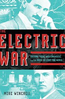 [Get] [EPUB KINDLE PDF EBOOK] The Electric War: Edison, Tesla, Westinghouse, and the Race to Light t
