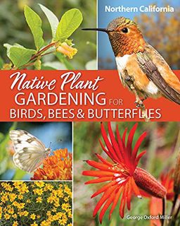 VIEW EPUB KINDLE PDF EBOOK Native Plant Gardening for Birds, Bees & Butterflies: Northern California