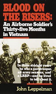 [READ] PDF EBOOK EPUB KINDLE Blood on the Risers: An Airborne Soldier's Thirty-five Months in Vietna
