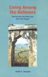 Read [eBook] Living Among the Believers: Stories From the Holy Land Down the Ganges by Sachi G. Dast