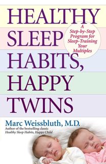 DOWNLOAD PDF Healthy Sleep Habits, Happy Twins: A Step-by-Step Pr