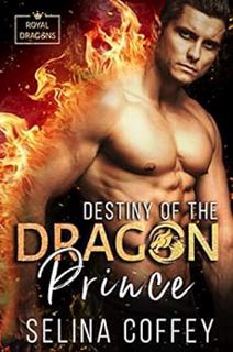 [Get] EPUB KINDLE PDF EBOOK Destiny Of The Dragon Prince (Royal Dragons Book 1) by Selina Coffey 📧