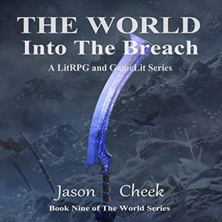 [VIEW] [EBOOK EPUB KINDLE PDF] Into The Breach: A LitRPG and GameLit Series: The World, Book 9 by  J