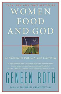[GET] EPUB KINDLE PDF EBOOK Women Food and God: An Unexpected Path to Almost Everything by  Geneen R