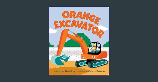[PDF READ ONLINE] 📚 Orange Excavator (Red Truck and Friends)     Board book – August 23, 2022 [