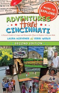 [VIEW] [EPUB KINDLE PDF EBOOK] Adventures Around Cincinnati: A Parent's Guide to Unique and Memorabl