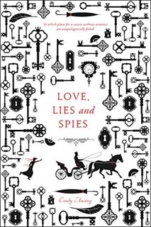 VIEW [PDF EBOOK EPUB KINDLE] Love, Lies and Spies by  Cindy Anstey 📙