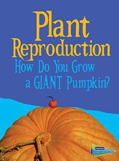 [Access] PDF EBOOK EPUB KINDLE Plant Reproduction (Show Me Science) by  Cath Senker 💓