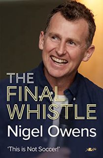 [Get] PDF EBOOK EPUB KINDLE Nigel Owens: The Final Whistle: The long-awaited sequel to his bestselli