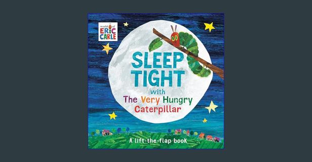 [ebook] read pdf 💖 Sleep Tight with The Very Hungry Caterpillar (The World of Eric Carle)     B