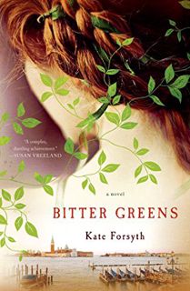 [READ] EBOOK EPUB KINDLE PDF Bitter Greens: A Novel by  Kate Forsyth 📰