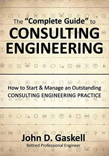 [ACCESS] PDF EBOOK EPUB KINDLE The "Complete Guide" to CONSULTING ENGINEERING: How to Start & Manage