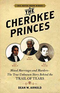 [READ] EBOOK EPUB KINDLE PDF The Cherokee Princes: Mixed marriages and murders - the true story behi