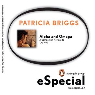 [View] EBOOK EPUB KINDLE PDF Alpha and Omega: A Companion Novella to Cry Wolf by  Patricia Briggs 📩