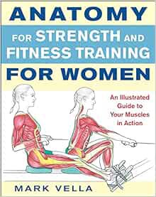 [VIEW] [EPUB KINDLE PDF EBOOK] Anatomy for Strength and Fitness Training for Women by Mark Vella 📗