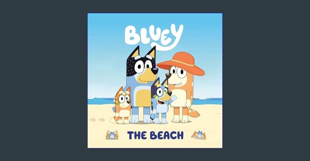 PDF ⚡ Bluey: The Beach     Paperback – Picture Book, May 4, 2021 [PDF]