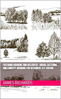VIEW [EPUB KINDLE PDF EBOOK] Freehand Drawing and Discovery: Urban Sketching and Concept Drawing for